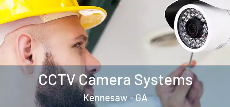 CCTV Camera Systems Kennesaw - GA