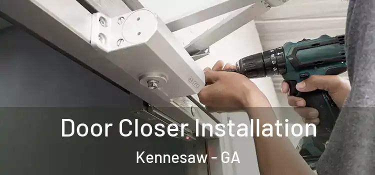 Door Closer Installation Kennesaw - GA
