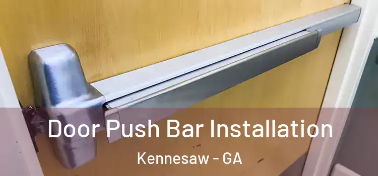 Door Push Bar Installation Kennesaw - GA