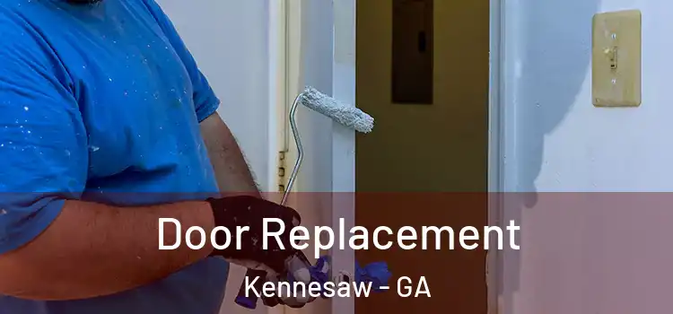 Door Replacement Kennesaw - GA