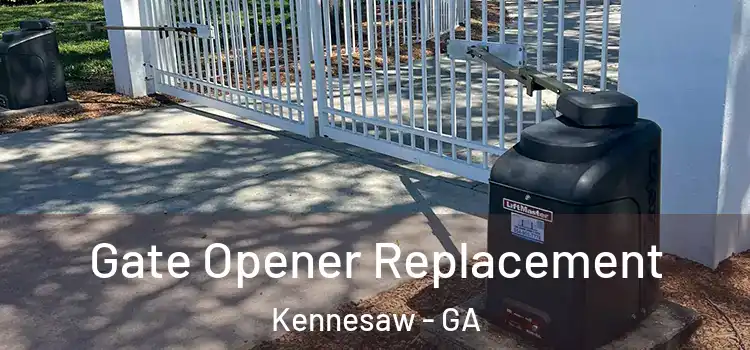 Gate Opener Replacement Kennesaw - GA