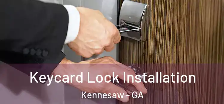 Keycard Lock Installation Kennesaw - GA