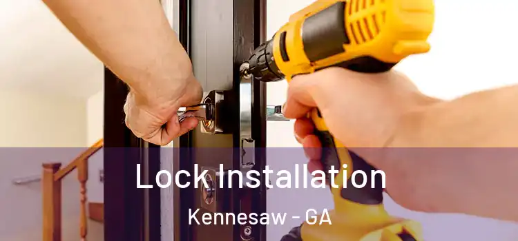 Lock Installation Kennesaw - GA