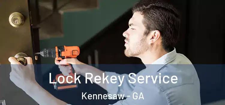 Lock Rekey Service Kennesaw - GA