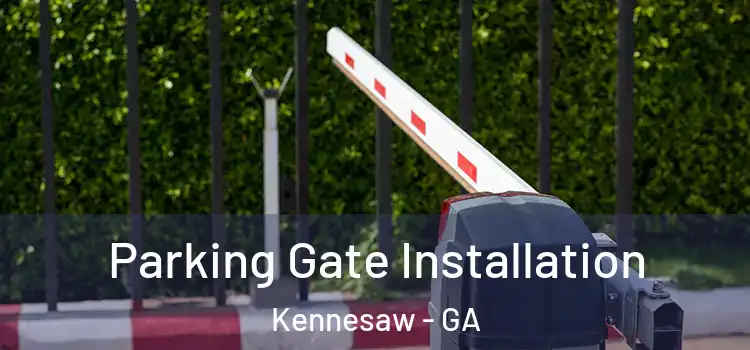 Parking Gate Installation Kennesaw - GA