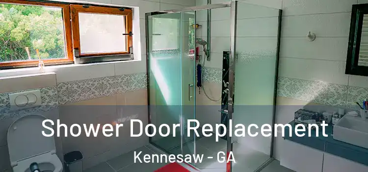 Shower Door Replacement Kennesaw - GA