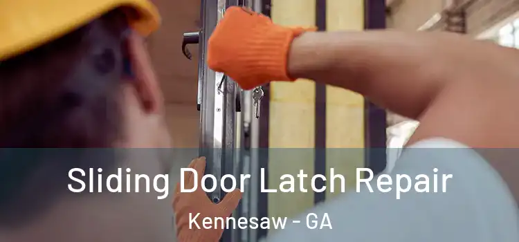 Sliding Door Latch Repair Kennesaw - GA