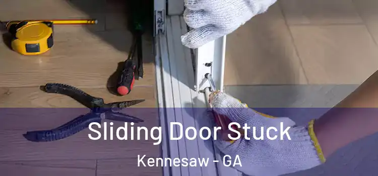 Sliding Door Stuck Kennesaw - GA