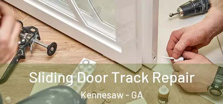 Sliding Door Track Repair Kennesaw - GA