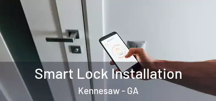 Smart Lock Installation Kennesaw - GA