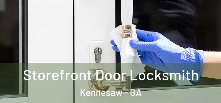 Storefront Door Locksmith Kennesaw - GA